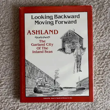 Cover of Looking Backward Moving Forward Ashland the Garland City of the Inland Seas