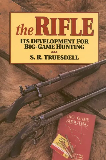 Cover of The Rifle and Its Development for Big Game Hunting