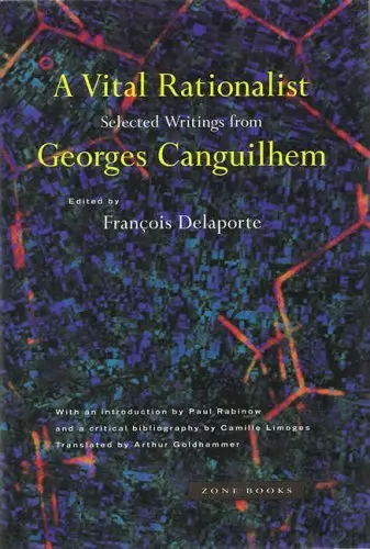 Cover of A Vital Rationalist – Selected Writings from Georges Canguilhem