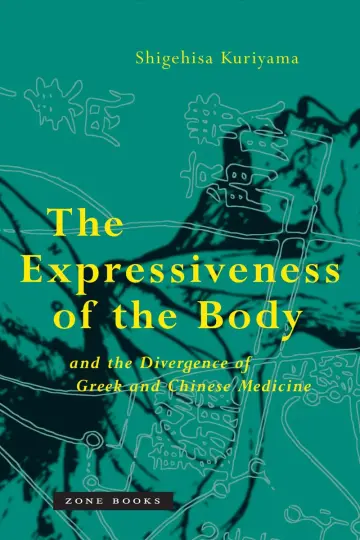 Cover of The Expressiveness of the Body and the Divergence of Greek and Chinese Medicine