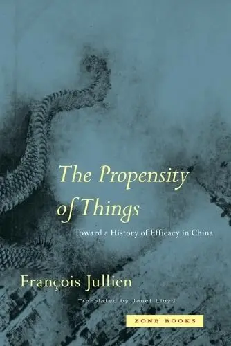 Cover of The Propensity of Things – Toward a History of Efficacy in China