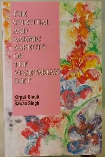 Cover of The Spiritual and Karmic Aspects of the Vegetarian Diet by Kirpal Singh