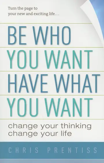Cover of Be Who You Want, Have What You Want