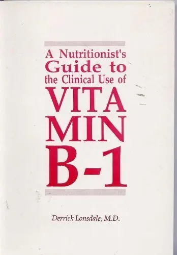 Cover of A Nutritionist's Guide to the Clinical Use of Vitamin B-1