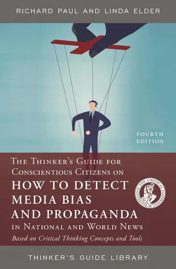 Cover of The Thinker's Guide for Conscientious Citizens on How to Detect Media Bias and Propaganda in National and World News