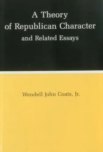 Cover of A Theory of Republican Character and Related Essays