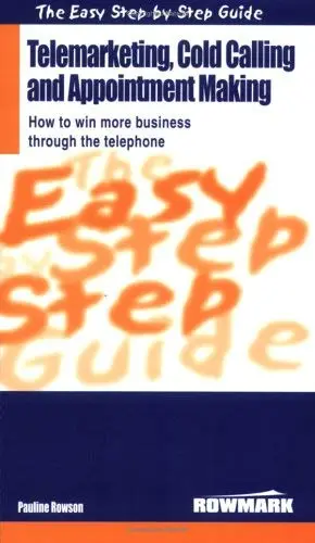 Cover of Easy Step by Step Guide to Telemarketing, Cold Calling and Appointment Making