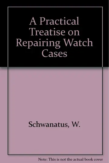 Cover of A Practical Treatise on Repairing Watch Cases