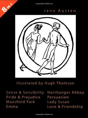 Cover of ILLUSTRATED Jane Austen - 8 Books in 1. Illustrated by Hugh Thomson. Sense & Sensibility, Pride & Prejudice, Mansfield Park, Emma, Northanger Abbey, Persuasion, Lady Susan, and Love & Friendship