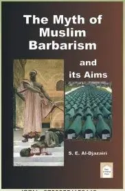 Cover of The Myth of Muslim Barbarism and Its Aims