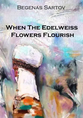 Cover of When the Edelweiss Flowers Flourish
