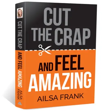 Cover of Cut the Crap and Feel Amazing