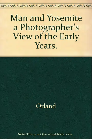 Cover of Man and Yosemite a Photographer's View of the Early Years