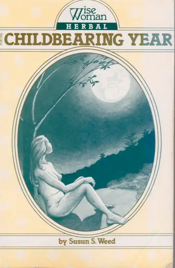 Cover of Wise Woman Herbal for the Childbearing Year Volume 1