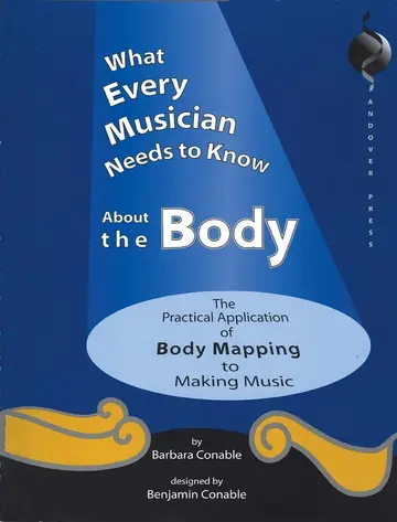 Cover of What Every Musician Needs to Know About the Body