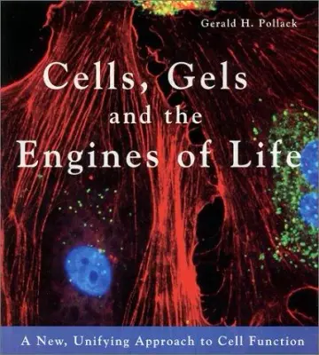 Cover of Cells, Gels and the Engines of Life