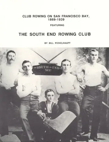 Cover of Club Rowing on San Francisco Bay, 1869-1939, Featuring the South End Rowing Club
