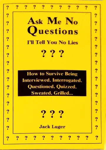 Cover of Ask Me No Questions, I'll Tell You No Lies