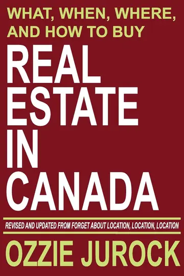 Cover of Real Estate in Canada - What, When, Where and How to Buy Real Estate in Canada