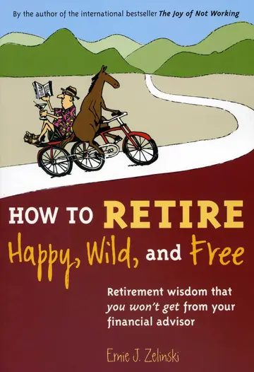 Cover of How to Retire Happy, Wild, and Free