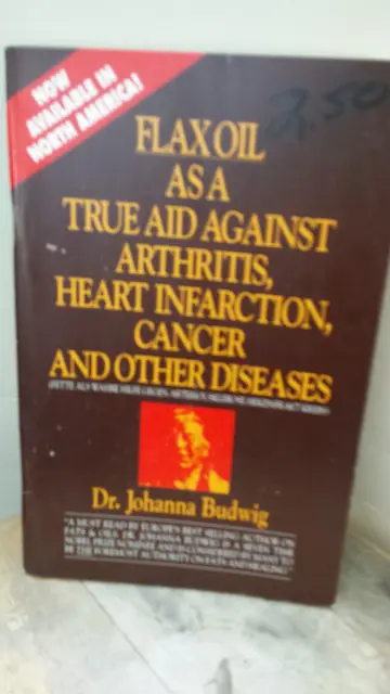 Cover of Flax Oil as a True Aid against Arthritis, Heart Infarction and Cancer