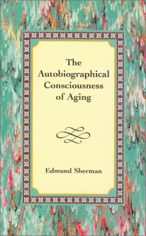 Cover of The Autobiographical Consciousness of Aging