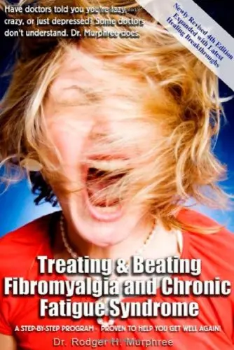 Cover of Treating and Beating Fibromyalgia and Chronic Fatigue Syndrome