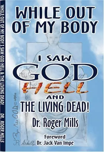 Cover of While Out of My Body I saw God Hell and the Living Dead