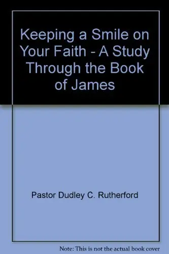 Cover of Keeping a Smile on Your Faith - A Study Through the Book of James