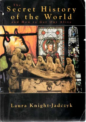 Cover of The Secret History of the World and How to Get Out Alive