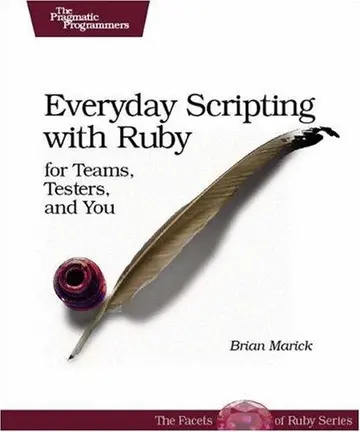 Cover of Everyday Scripting with Ruby – For Teams, Testers and You