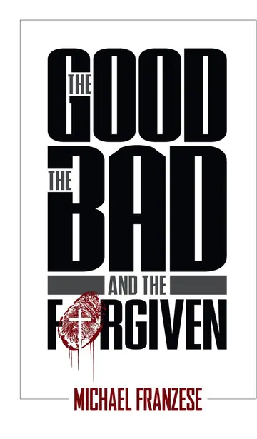 Cover of The Good, the Bad and the Forgiven