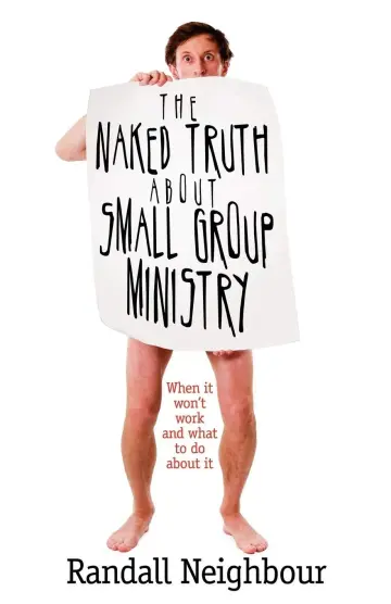Cover of The Naked Truth About Small Group Ministry