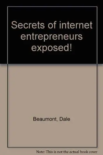 Cover of Secrets of internet entrepreneurs exposed!