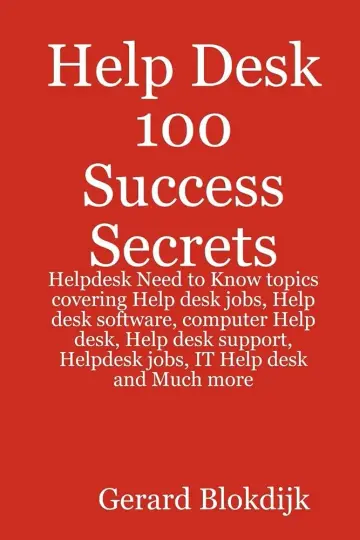 Cover of Help Desk 100 Success Secrets - Helpdesk Need to Know Topics Covering Help Desk Jobs, Help Desk Software, Computer Help Desk, Help Desk Support, Helpd