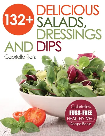 Cover of 132+ Delicious Salads, Dressings and Dips