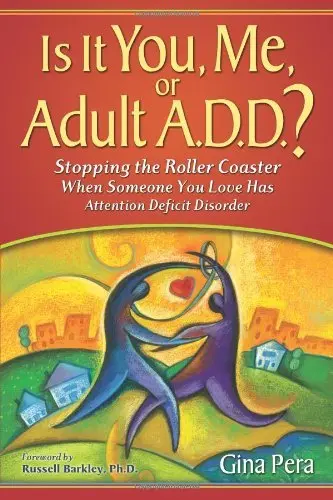 Cover of Is It You, Me, or Adult A.D.D.? Stopping the Roller Coaster When Someone You Love Has Attention Deficit Disorder by Gina Pera