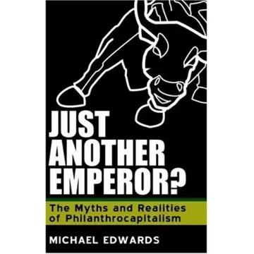 Cover of Just Another Emperor? the Myths and Realities of Philanthrocapitalism