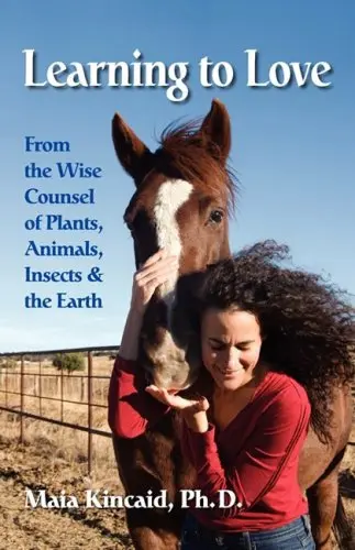Cover of Learning to Love from the Wise Counsel of Plants, Animals, Insects & the Earth