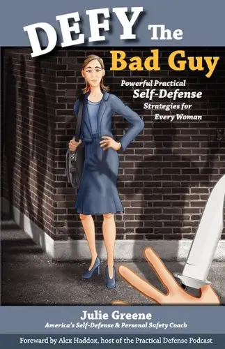 Cover of Defy the Bad Guy Powerful Practical Self-Defense Strategies for Every Woman