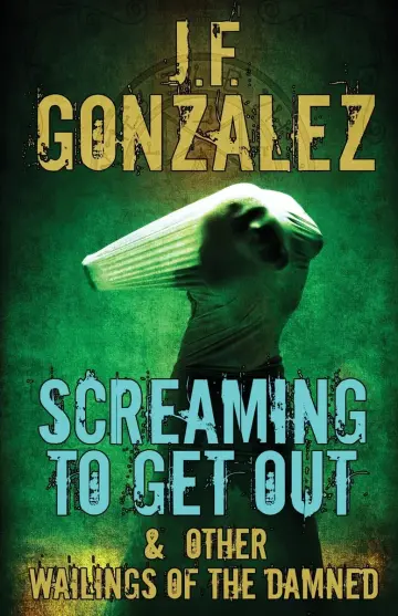 Cover of Screaming to Get Out & Other Wailings of the Damned