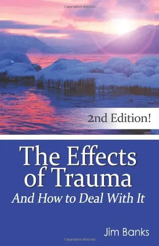 Cover of The Effects of Trauma and How to Deal with It