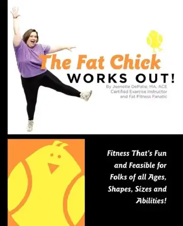 Cover of The Fat Chick Works Out! (Fitness That's Fun and Feasible for Folks of All Ages, Sizes, Shapes and Abilities)