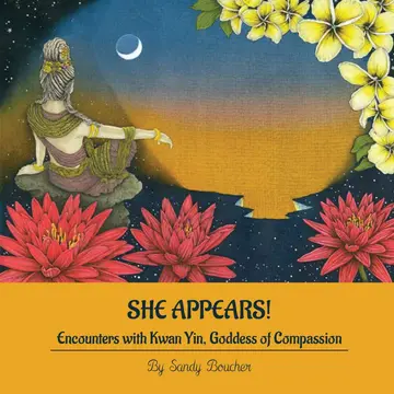 Cover of She Appears! Encounters with Kwan Yin, Goddess of Compassion