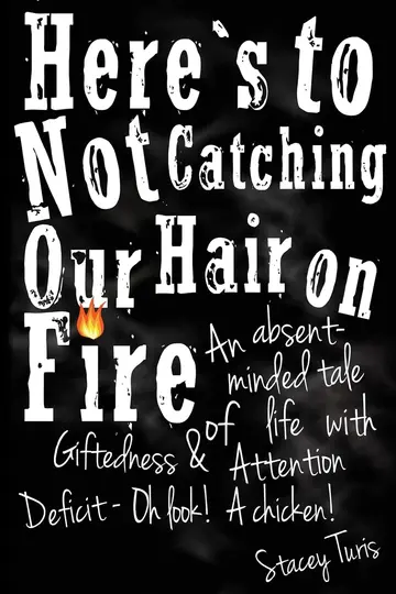 Cover of Here's to Not Catching Our Hair on Fire