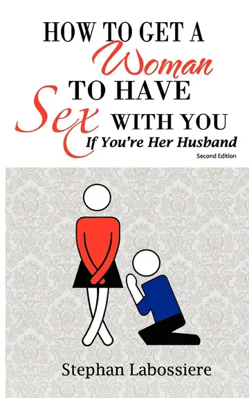 Cover of How to Get a Woman to Have Sex with You If You're Her Husband