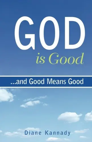 Cover of God is Good...and Good Means Good