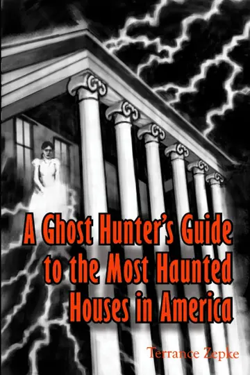 Cover of A Ghost Hunter's Guide to the Most Haunted Houses in America