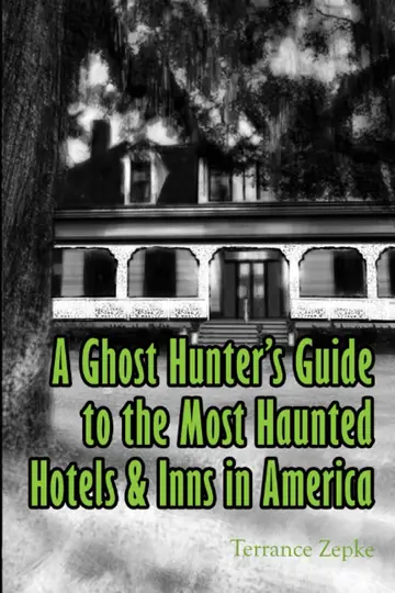 Cover of A Ghost Hunter's Guide to the Most Haunted Hotels & Inns in America