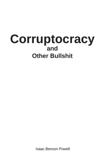 Cover of Corruptocracy and Other Bullshit